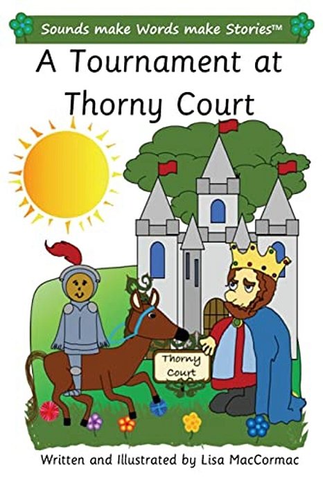 A Tournament At Thorny Court: Sounds Make Words Make Stories, Plus Level, Series 3, Book 3-..