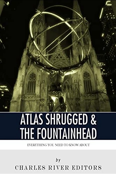 Everything You Need To Know About Atlas Shrugged And The Fountainhead-..