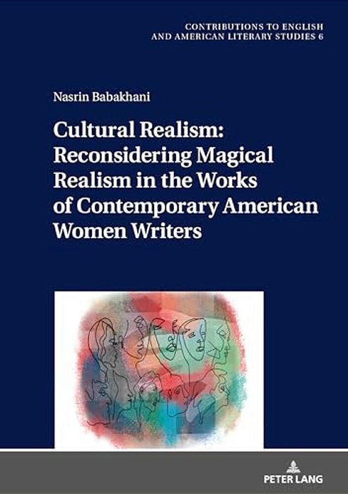 Cultural Realism: Reconsidering Magical Realism In The Works Of Contemporary American Women Writers-..