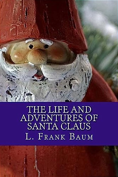 The Life And Adventures Of Santa Claus-..