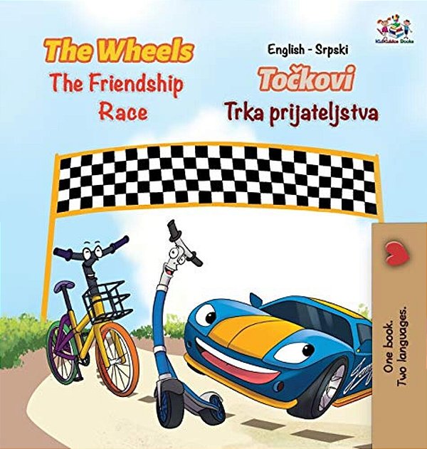 The Wheels The Friendship Race (English Serbian Book For Kids): Bilingual Serbian Children's Book-..