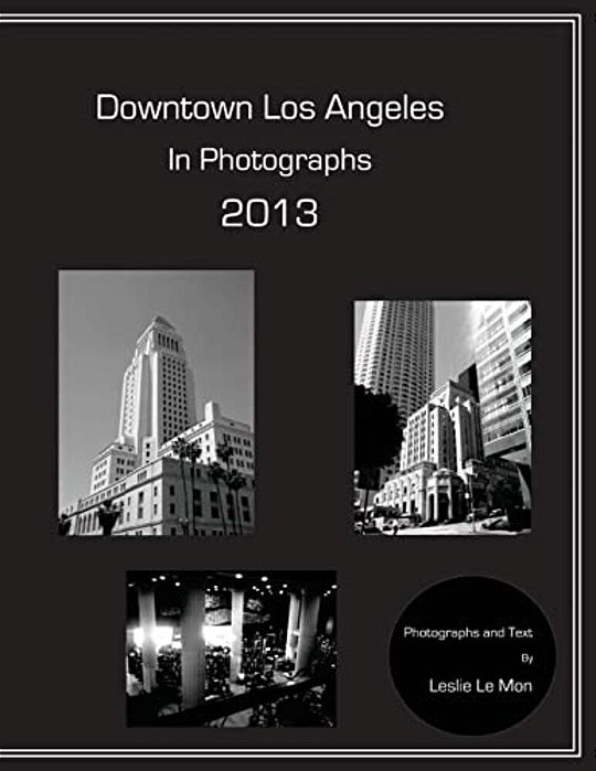 Downtown Los Angeles In Photographs 2013-..