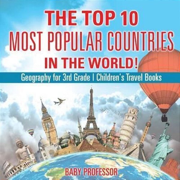 The Top 10 Most Popular Countries In The World! Geography For 3RD Grade Children's Travel Books-..