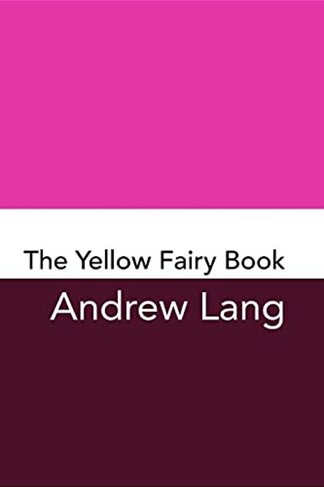 The Yellow Fairy Book: Original And Unabridged-..