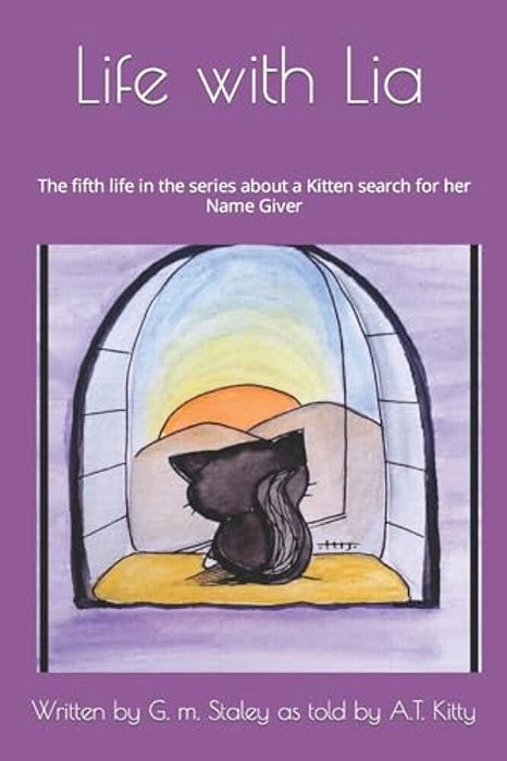 Life With Lia: The Fifth Life In The Series About A Kitten Search For Her Name Giver-..