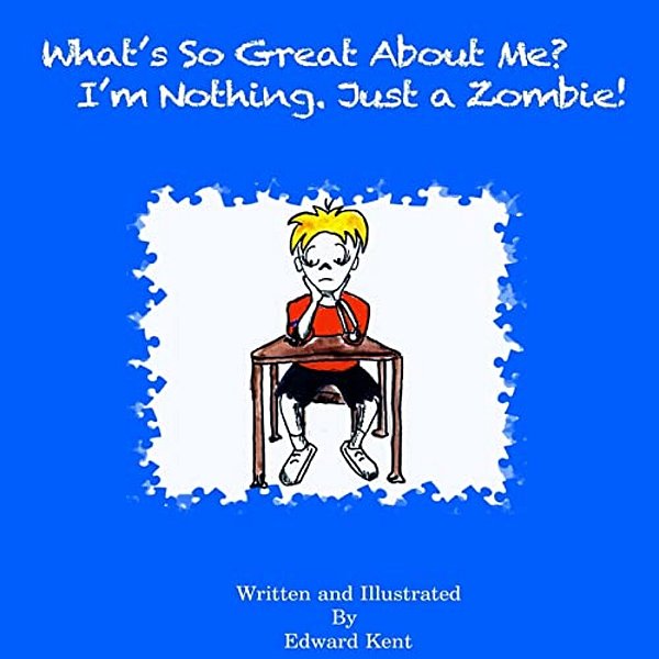 What's So Great About Me? I'm Nothing. Just A Zombie!-..