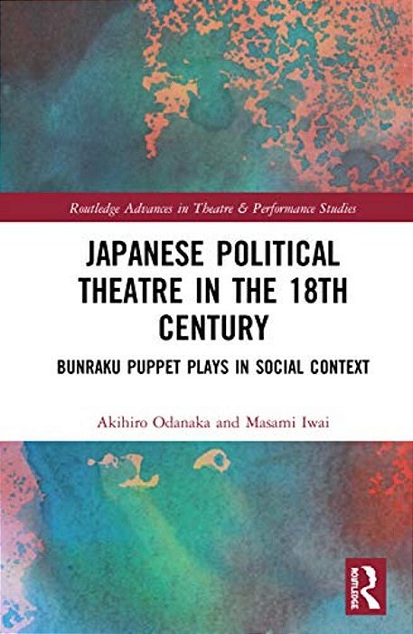 Japanese Political Theatre In The 18Th Century: Bunraku Puppet Plays In Social Context-..