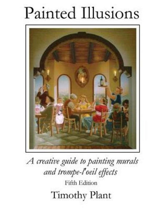 Painted Ilusions: A Creative Guide To Painting Murals And Trompe-L'Oeil Effects - Fifth Edition-..