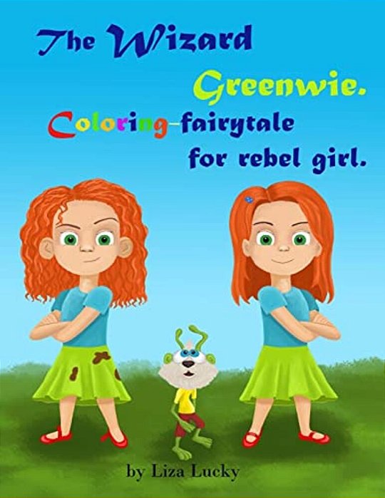 The Wizard Greenwie. Coloring-Fairytale For Rebel Girl.: Activity Children's Book With Magic Story For Coloring. Activity Book For Kids Ages 4-8. Pres-..