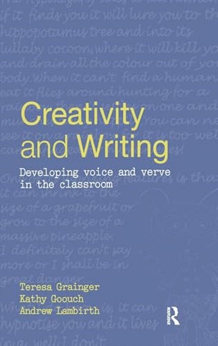 Creativity And Writing: Developing Voice And Verve In The Classroom-..