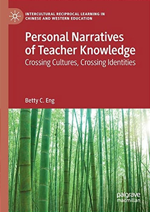 Personal Narratives Of Teacher Knowledge: Crossing Cultures, Crossing Identities-..