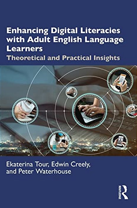 Enhancing Digital Literacies With Adult English Language Learners: Theoretical And Practical Insights-..