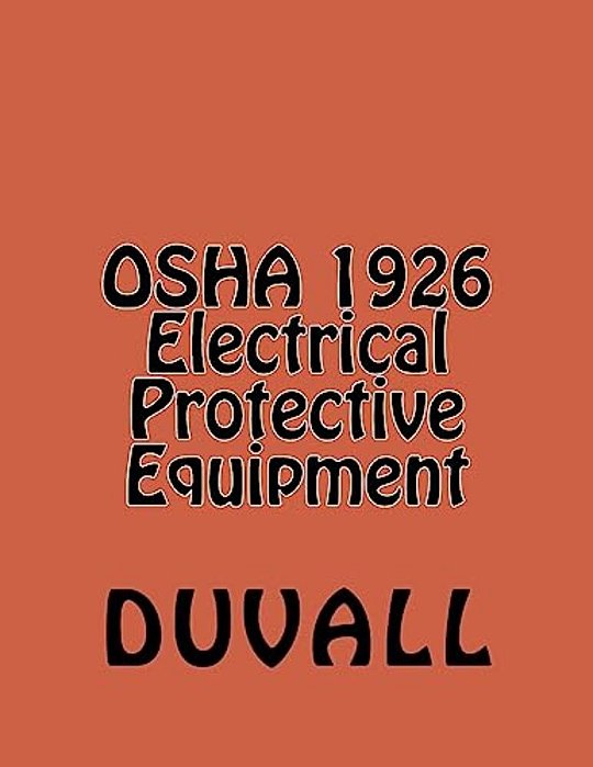 Osha 1926 Electrical Protective Equipment: Subpart E Personal Protective And Life Saving Equipment-..