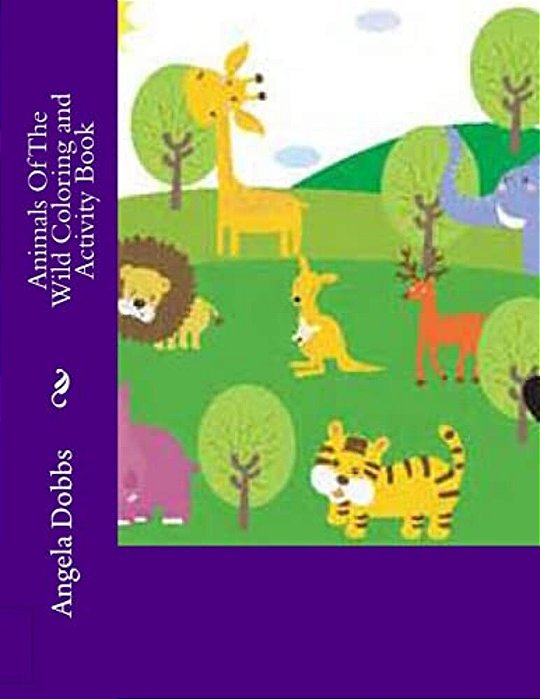 Animals Of The Wild Coloring And Activity Book-..