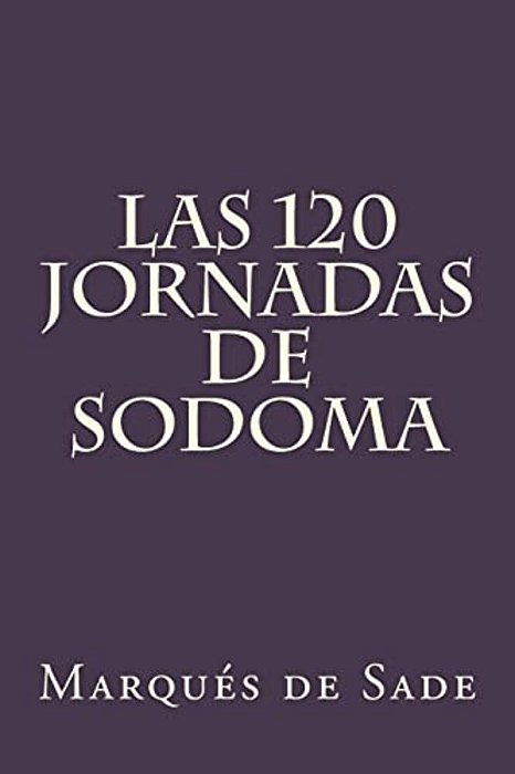 Las 120 Jornadas De Sodoma (Spanish Edition)-..