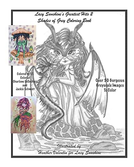 Lacy Sunshine's Greatest Hits 2 Shades Of Grey Coloring Book: A Greyscale Fantasy Coloring Book Fairies Dragons And More Over 50 Best-..