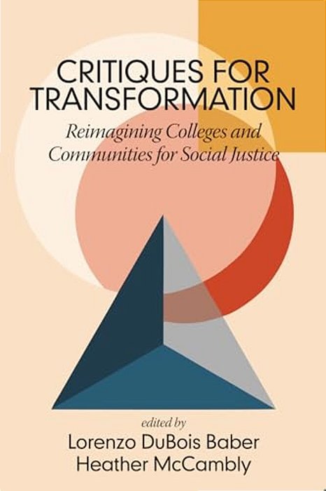 Critiques For Transformation: Reimagining Colleges And Communities For Social Justice-..