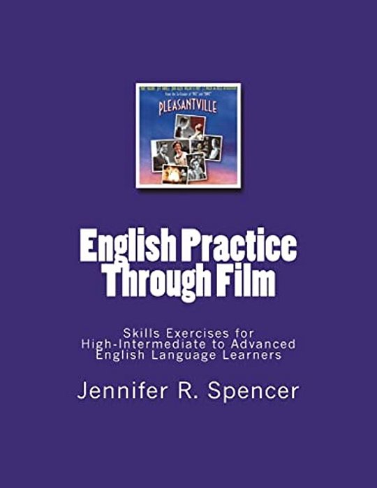 English Practice Through Film: Skills Exercises For English Language Learners-..