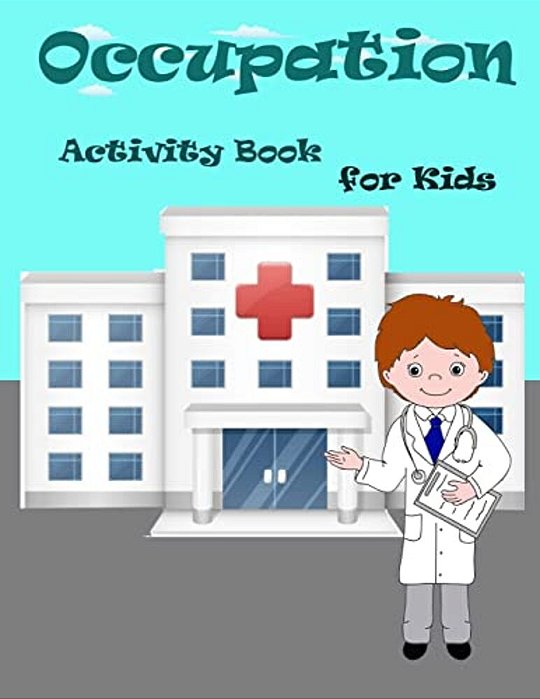 Occupation Activity Book For Kids:: Fun Activity For Kids In Occupation Theme Coloring, Find The Shadow, Mazes, Count The Number And More. (Activity-..