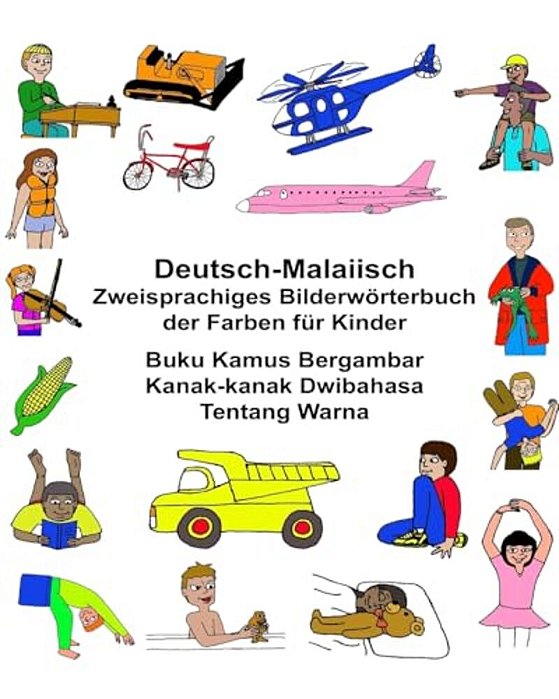 Deutsch-Malaiisch Zweisprachiges Bilderwörterbuch Der Farben Für Kinder Buku Kamus Bergambar Kanak-Kanak Dwibahasa Tentang Warna-..