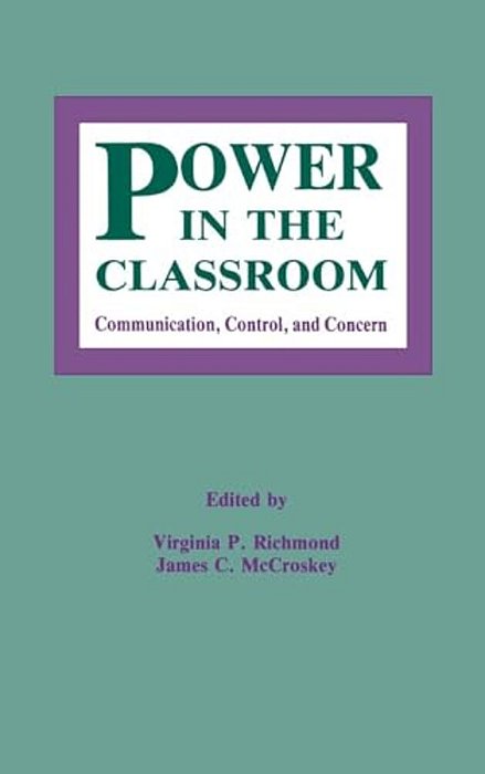 Power In The Classroom: Communication, Control, And Concern-..