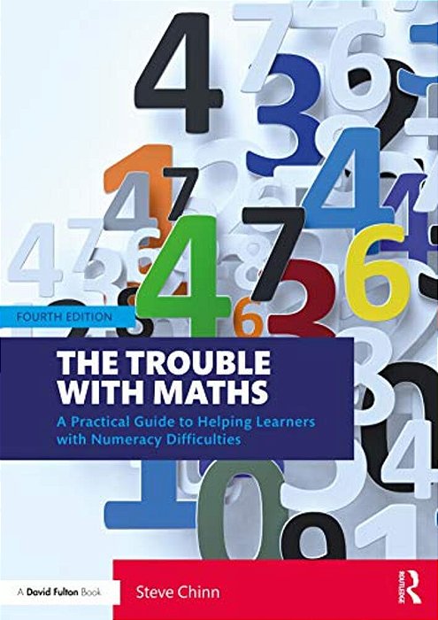 The Trouble With Maths: A Practical Guide To Helping Learners With Numeracy Difficulties-..
