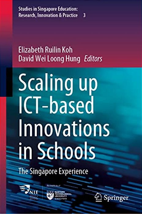 Scaling Up Ict-Based Innovations In Schools: The Singapore Experience-..
