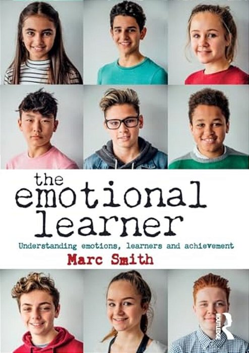 The Emotional Learner: Understanding Emotions, Learners And Achievement-..
