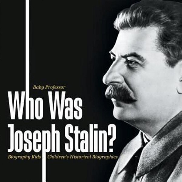 Who Was Joseph Stalin? - Biography Kids Children's Historical Biographies-..