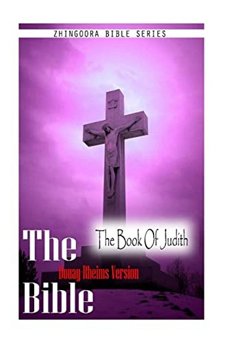 The Bible, Douay Rheims Version- The Book Of Judith-..