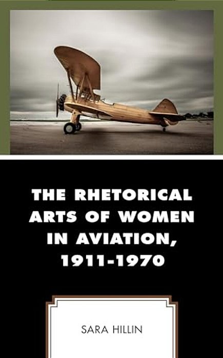 Rhetorical Arts Of Women In Aviation, 1911-1970-..