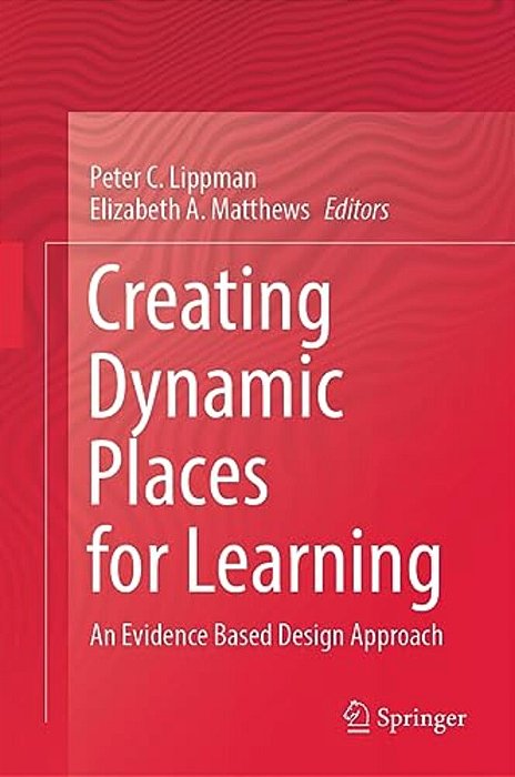 Creating Dynamic Places For Learning: An Evidence Based Design Approach-..