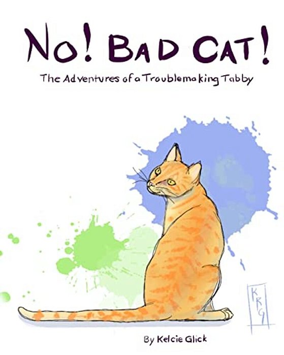 No! Bad Cat!: The Adventures Of A Troublemaking Tabby-..