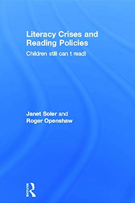 Literacy Crises And Reading Policies: Children Still Can't Read!-..