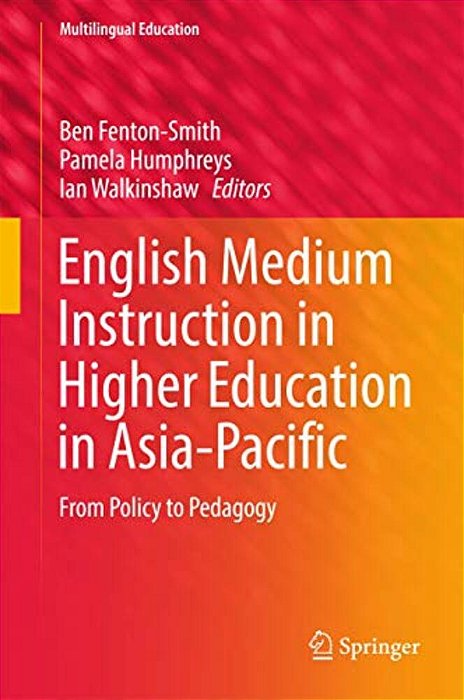 English Medium Instruction In Higher Education In Asia-Pacific: From Policy To Pedagogy-..