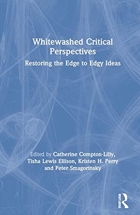 Whitewashed Critical Perspectives: Restoring The Edge To Edgy Ideas-..