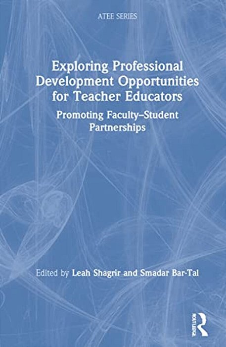 Exploring Professional Development Opportunities For Teacher Educators: Promoting Faculty-Student Partnerships-..