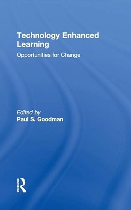 Technology Enhanced Learning: Opportunities For Change-..