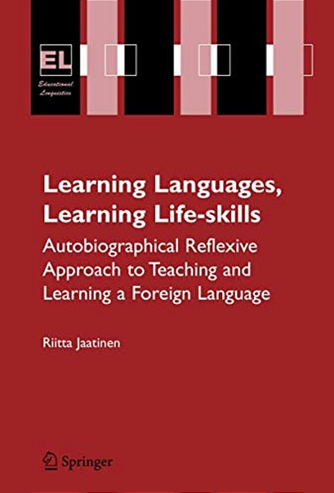 Learning Languages, Learning Life Skills: Autobiographical Reflexive Approach To Teaching And Learning A Foreign Language-..