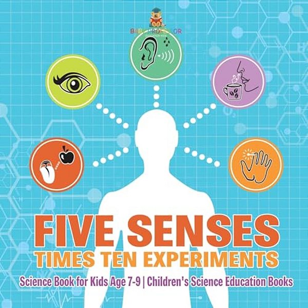 Five Senses Times Ten Experiments - Science Book For Kids Age 7-9 Children's Science Education Books-..