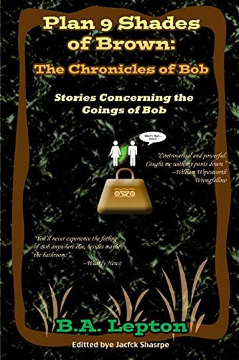 Plan 9 Shades Of Brown: The Chronicles Of Bob-..