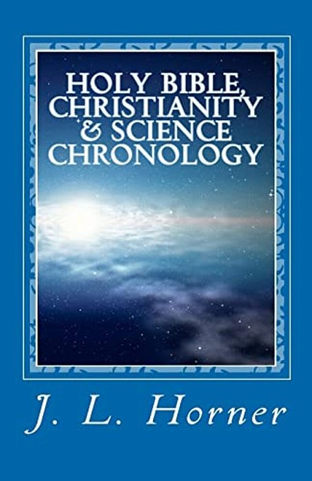 Holy Bible, Christianity & Science Chronology-..