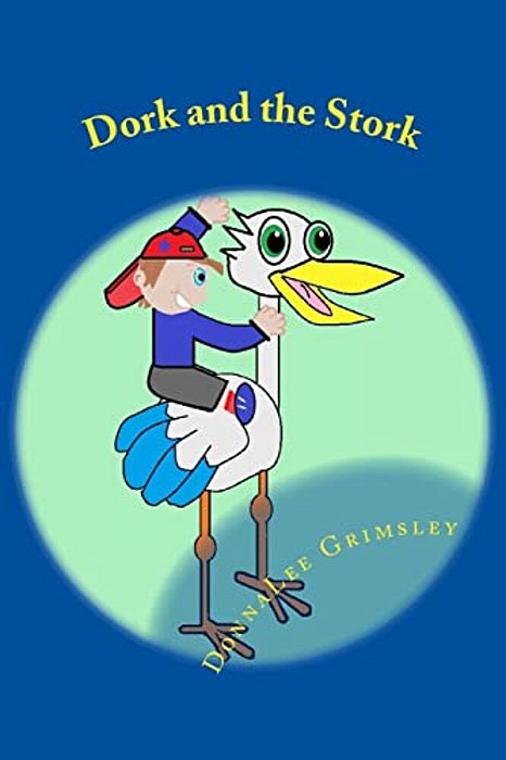 Dork And The Stork: Silly Children's Book. Funny Rhyming Story For Ages 6-8-..
