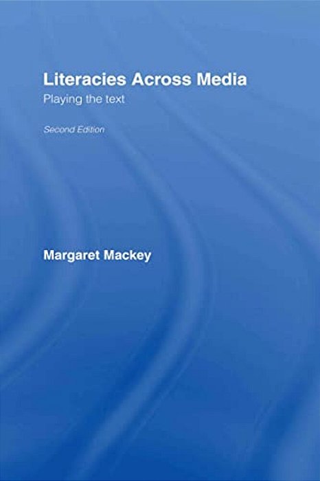 Literacies Across Media: Playing The Text-..