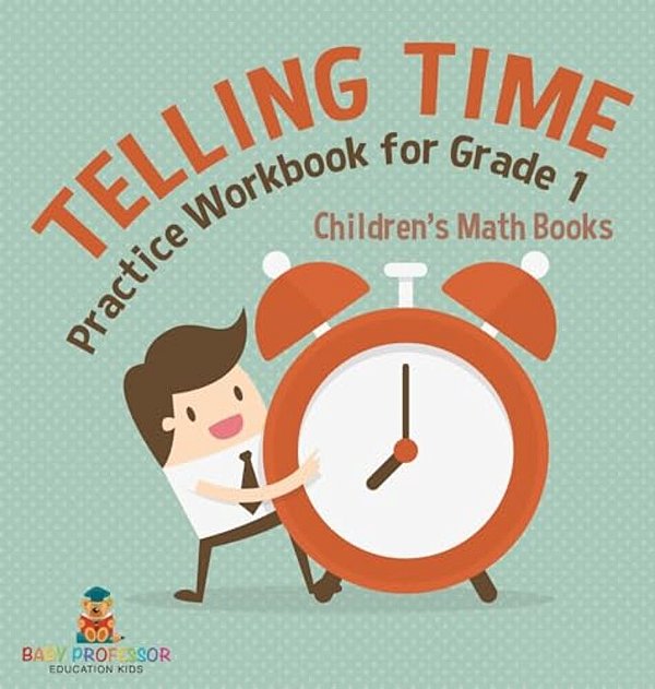 Telling Time Practice Workbook For Grade 1 Children's Math Books-..