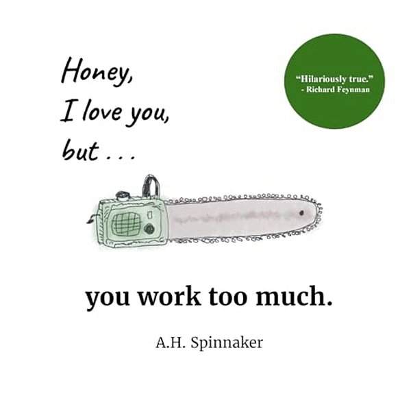Honey, I Love You, But You Work Too Much-..