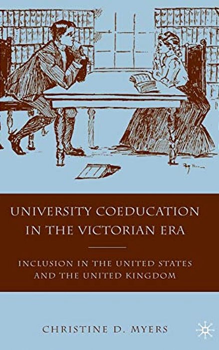 University Coeducation In The Victorian Era: Inclusion In The United States And The United Kingdom-..