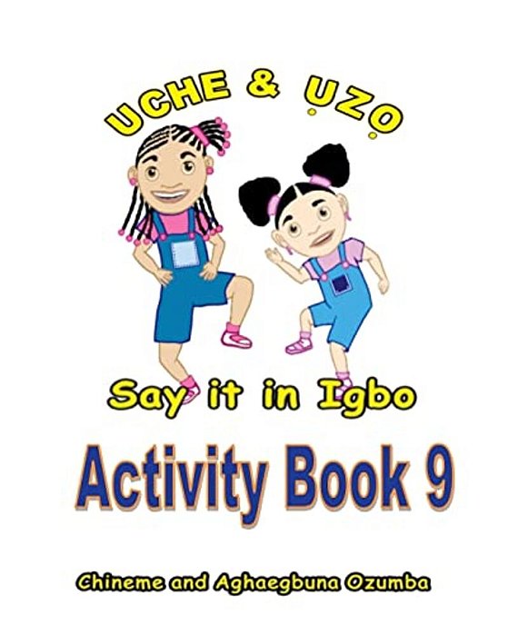 Uche And Uzo Say It In Igbo Activity Book 9-..
