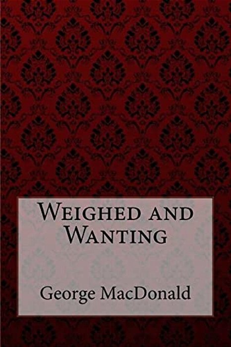 Weighed And Wanting George Macdonald-..