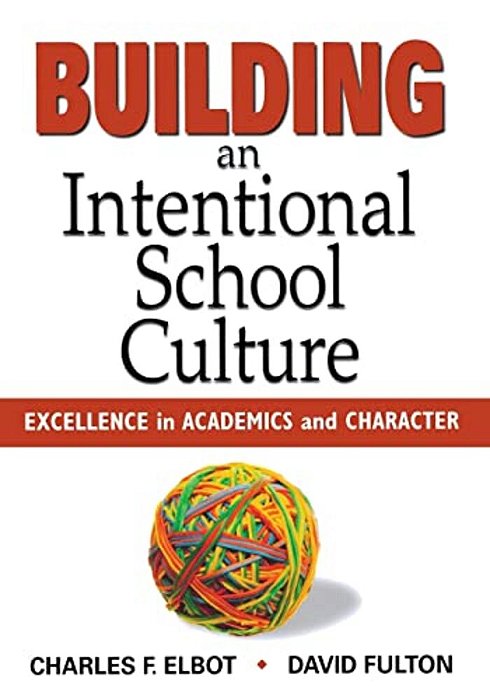 Building An Intentional School Culture: Excellence In Academics And Character-..
